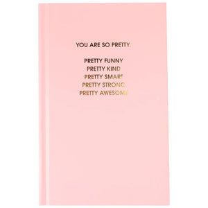You Are So Pretty Pink Journal